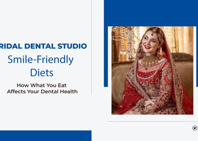 Smile-Friendly Diets: How What You Eat Affects Your Dental Health