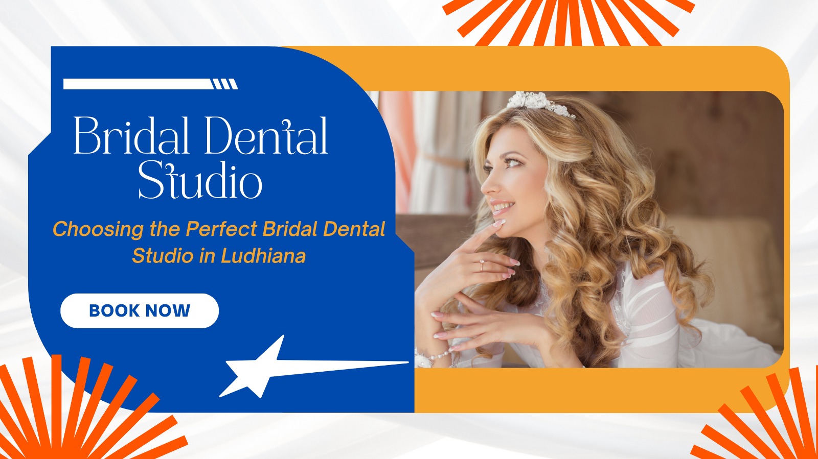 Choosing the Perfect Bridal Dental Studio in Ludhiana