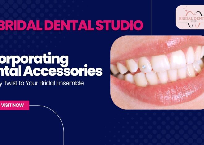 Incorporating Dental Accessories: A Trendy Twist to Your Bridal Ensemble