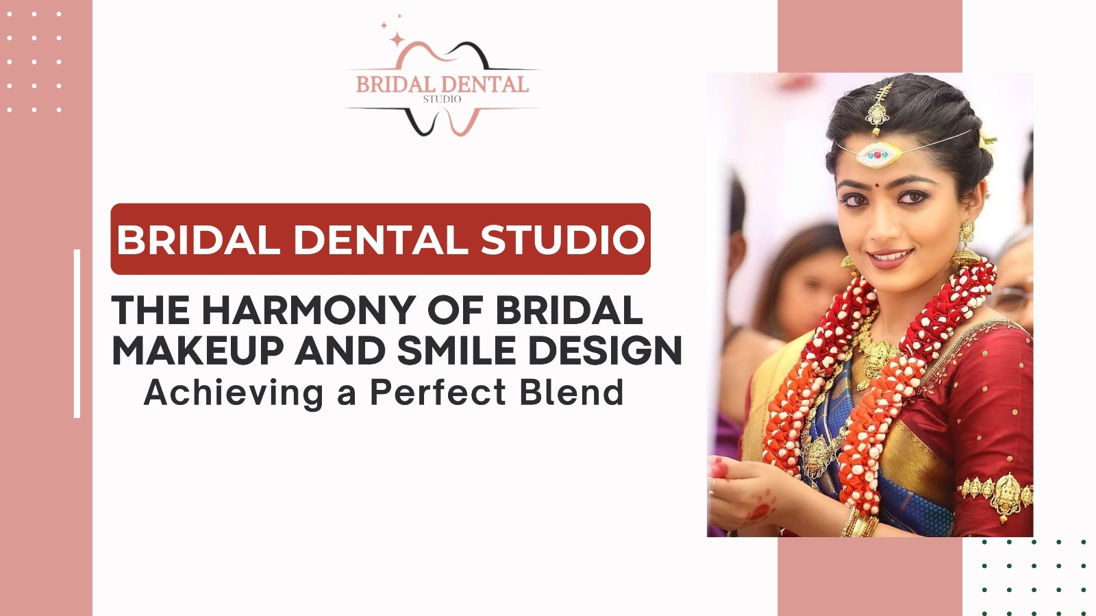 The Harmony of Bridal Makeup and Smile Design: Achieving a Perfect Blend