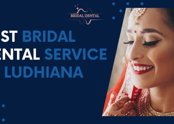 Best Bridal Dental Service in Ludhiana at Bridal Dental Studio