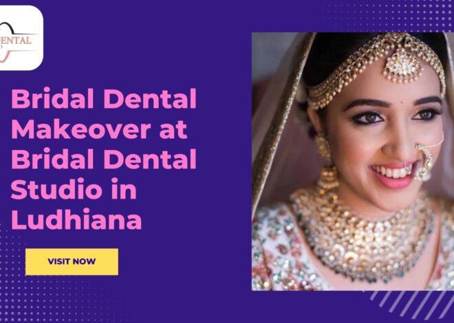 Bridal Dental Makeover at Bridal Dental Studio in Ludhiana