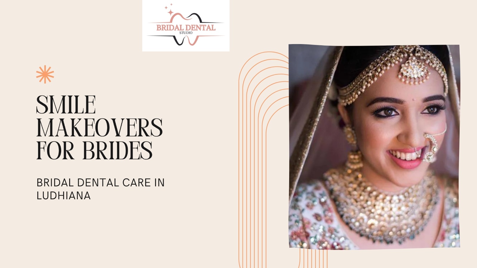 Smile Makeovers for Brides: Bridal Dental Care in Ludhiana