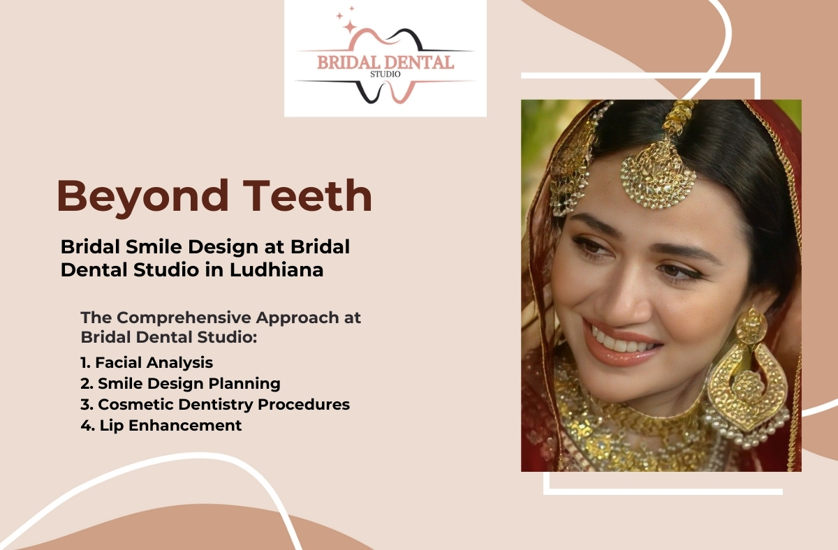 Beyond Teeth: Bridal Smile Design at Bridal Dental Studio in Ludhiana