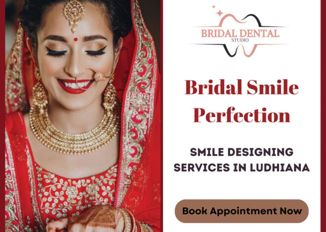 Bridal Smile Perfection: Smile Designing Services in Ludhiana